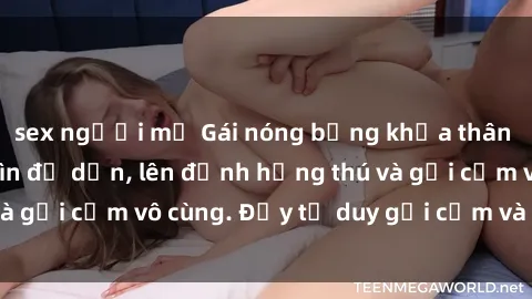 sex người mỹ Gái nóng bỏng khỏa thân khiến mọi ánh nhìn đổ dồn, lên đỉnh hứng thú và gợi cảm vô cùng. Đầy tư duy gợi cảm và quyến rũ.