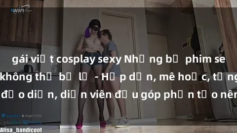 gái việt cosplay sexy Những bộ phim sex gái già đỉnh cao không thể bỏ lỡ - Hấp dẫn, mê hoặc, từng đạo diễn, diễn viên đều góp phần tạo nên sự hấp dẫn, kích thích.