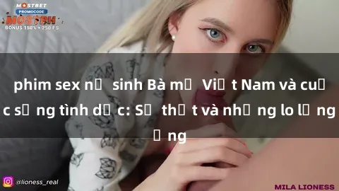 phim sex nữ sinh Bà mẹ Việt Nam và cuộc sống tình dục: Sự thật và những lo lắng